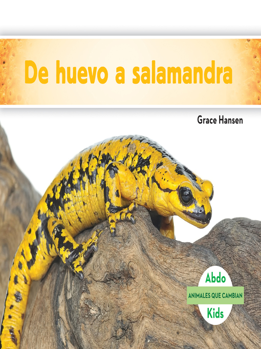 Title details for De huevo a salamandra (Becoming a Salamander ) (Spanish Version) by Grace Hansen - Available